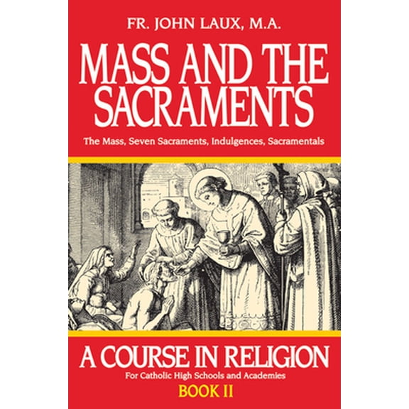 Pre-Owned Mass and the Sacraments: A Course in Religion Book II (Paperback) 0895553929 9780895553928