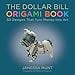 thumbnail image 3 of Dollar Bill Origami Book, Janessa Munt Paperback, 3 of 3