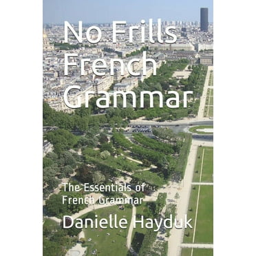 No Fills French Grammar: The Essentials of French Grammar (Paperback)