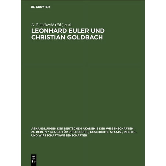 Abhandlungen der Deutschen Akademie der Wissenschaften Zu Berlin / Klasse Für Sprachen, Literatur Un: Leonhard Euler Und Christian Goldbach: Briefwechsel 1729-1764 (Hardcover)