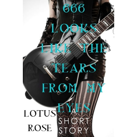 666 Looks Like the Tears From My Eyes: A Sci Fi Short Story -