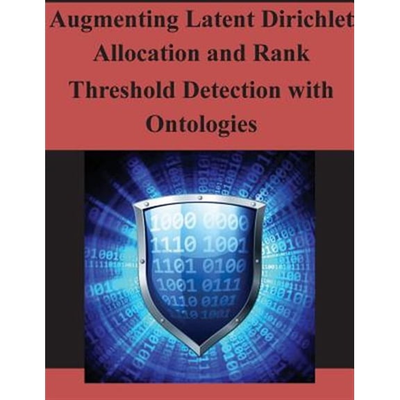 Pre-Owned Augmenting Latent Dirichlet Allocation and Rank Threshold Detection with Ontologies (Paperback) by Air Force Institute of Technology