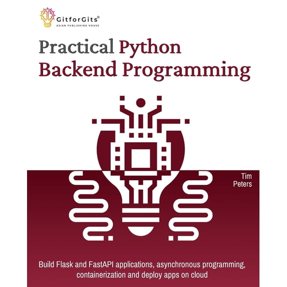 Pre-Owned Practical Python Backend Programming: Build Flask and FastAPI applications, asynchronous programming, containerization a, (Paperback)