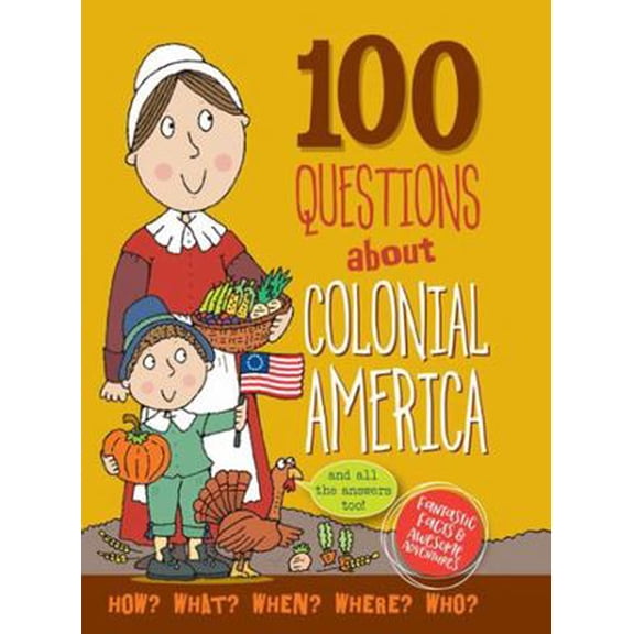 Pre-Owned 100 Questions: Colonial America (Hardcover) 1441326162 9781441326164