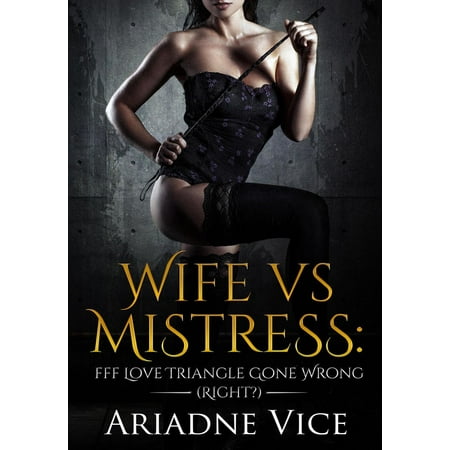 Wife VS Mistress: FFF Love Triangle Gone Wrong (or Right?) - eBook