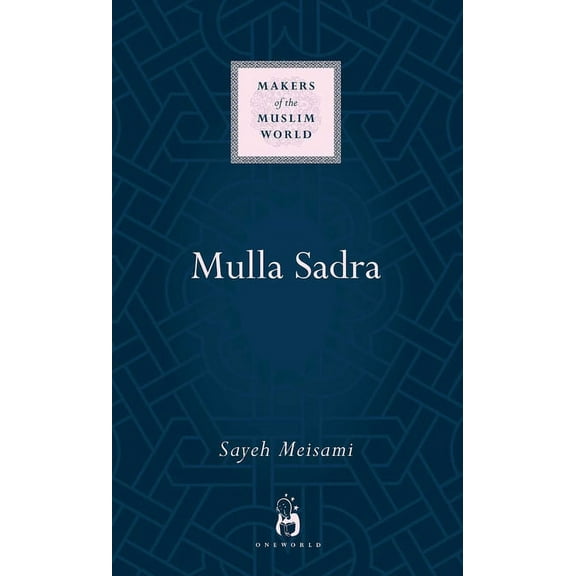 Makers of the Muslim World: Mulla Sadra (Hardcover)