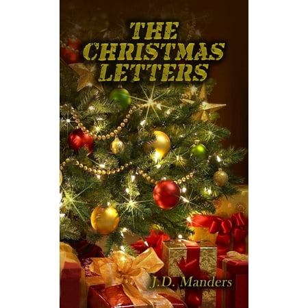 The Christmas Letters: Letters from a Soldier to His Children about the Meaning of Christmas -