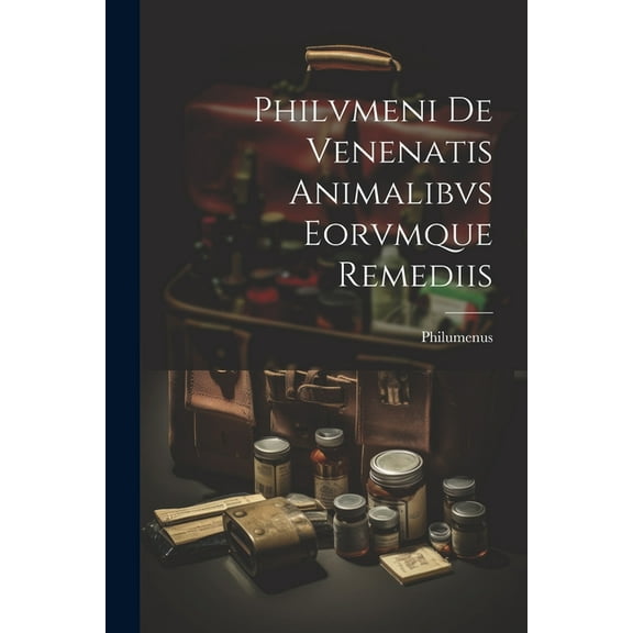 Philvmeni De Venenatis Animalibvs Eorvmque Remediis (Paperback)