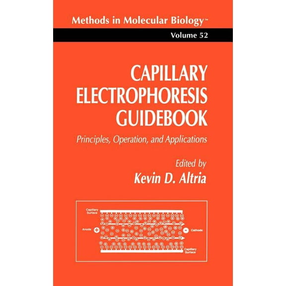 Methods in Molecular Biology Capillary Electrophoresis Guidebook: Principles, Operation, and Applications, Book 52, (Hardcover)