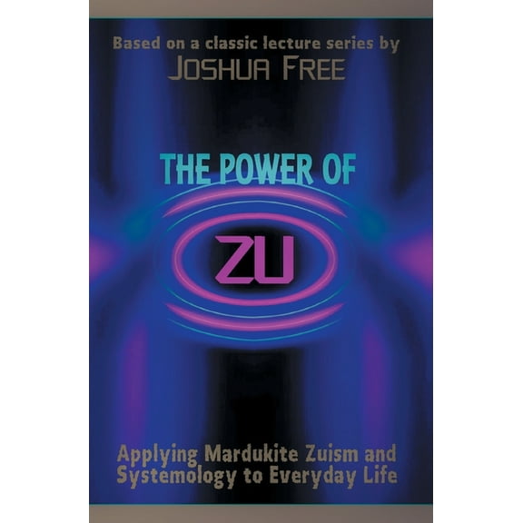 The Power of Zu: Applying Mardukite Zuism and Systemology to Everyday Life, (Hardcover)