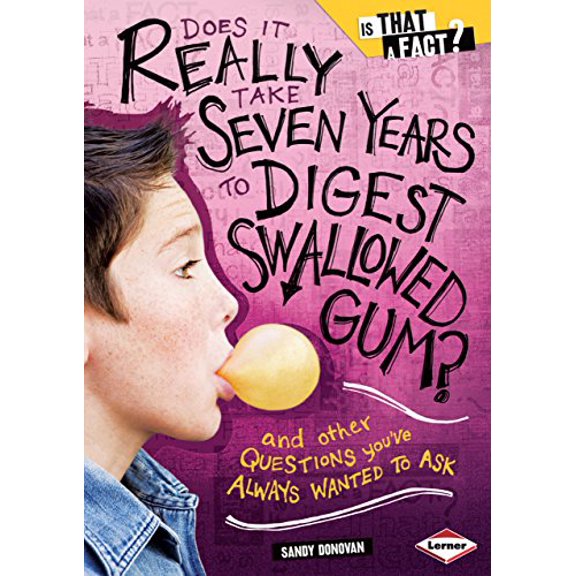 Pre-Owned Does It Really Take Seven Years to Digest Swallowed Gum?: And Other Questions You've Always Wanted to Ask (Library Binding) 0822590859 9780822590859