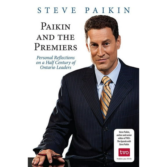 Paikin and the Premiers: Personal Reflections on a Half Century of Ontario Leaders (Paperback)