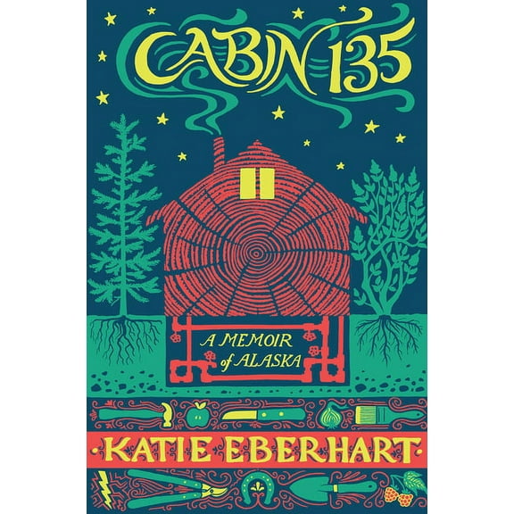 Alaska Literary Cabin 135: A Memoir of Alaska, (Paperback)