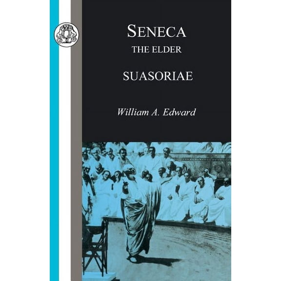 Classic Commentaries Seneca: Suasoriae, (Paperback)