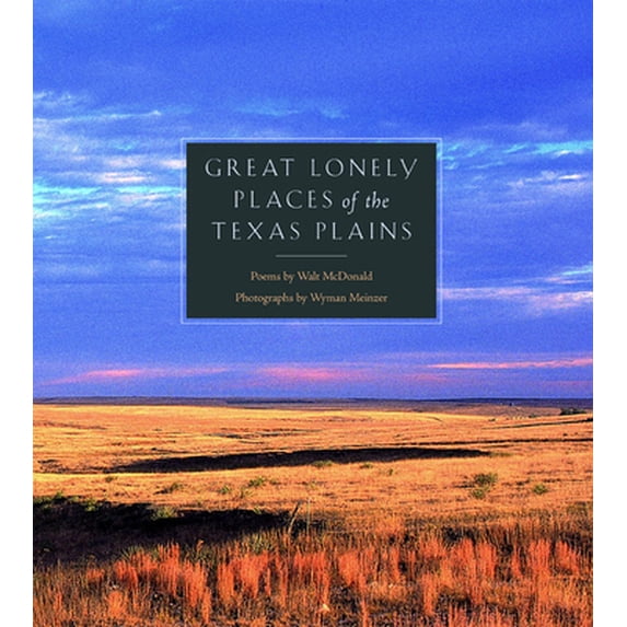 Pre-Owned Great Lonely Places of the Texas Plains (Hardcover) 0896725065 9780896725065