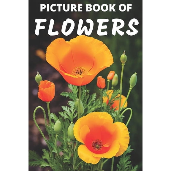 Dementia Books Picture Book of Flowers: Colorful Extra-Large Print Flower Pictures with Names A Gift/Present Book for Alzheimer's Patie, (Paperback)