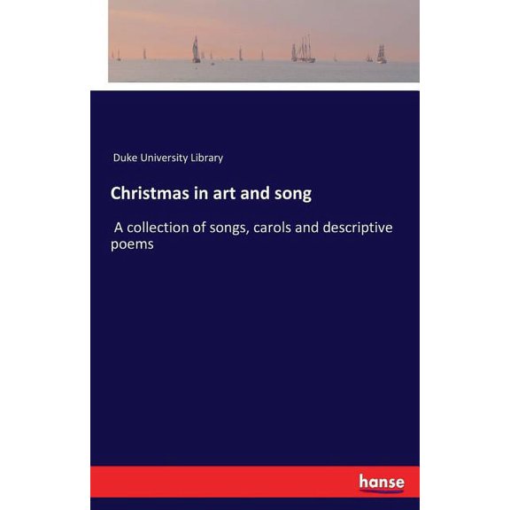 Christmas in art and song: A collection of songs, carols and descriptive poems, (Paperback)