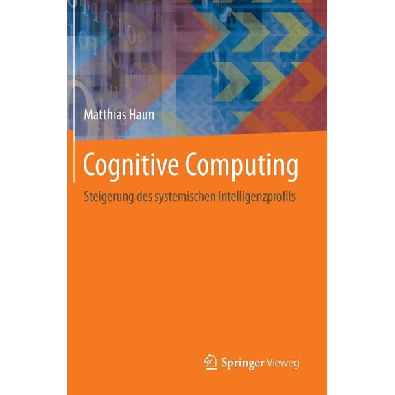 Cognitive Computing: Steigerung Des Systemischen Intelligenzprofils, (Hardcover)