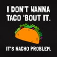 thumbnail image 3 of CafePress - Taco Nacho Problem T Shirt - Women's Traditional Fit Dark T-Shirt, 3 of 4