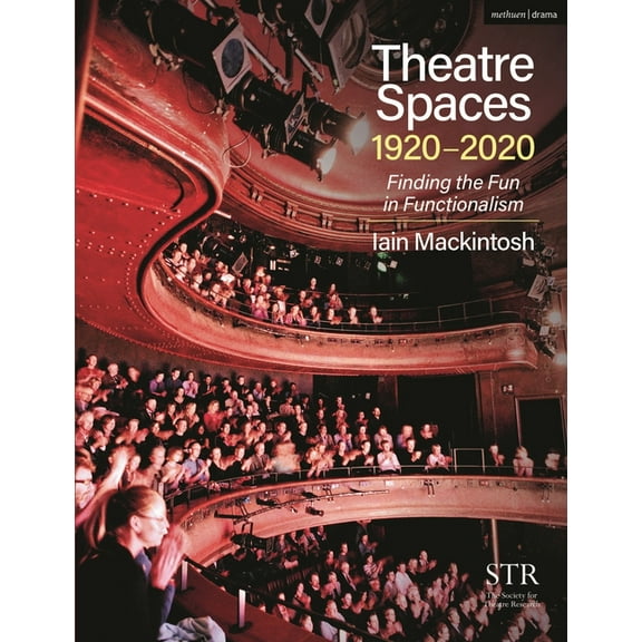 Theatre Spaces 1920-2020: Finding the Fun in Functionalism (Paperback)