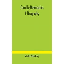 Camille Desmoulins; A Biography, (Hardcover)