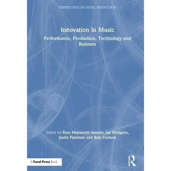 Perspectives on Music Production Innovation in Music: Performance, Production, Technology, and Business, (Hardcover)