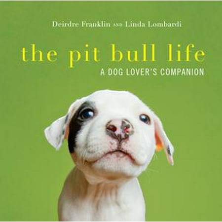 The Pit Bull Life: A Dog Lover's Companion - (Best Companion Dog For Pitbull)