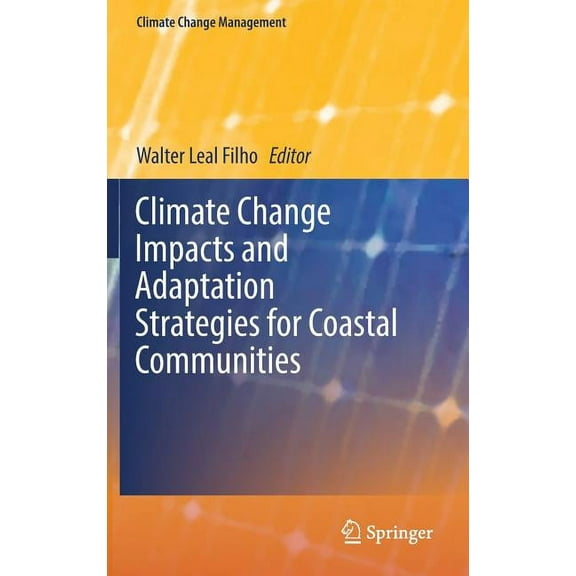 Climate Change Management Climate Change Impacts and Adaptation Strategies for Coastal Communities, (Hardcover)
