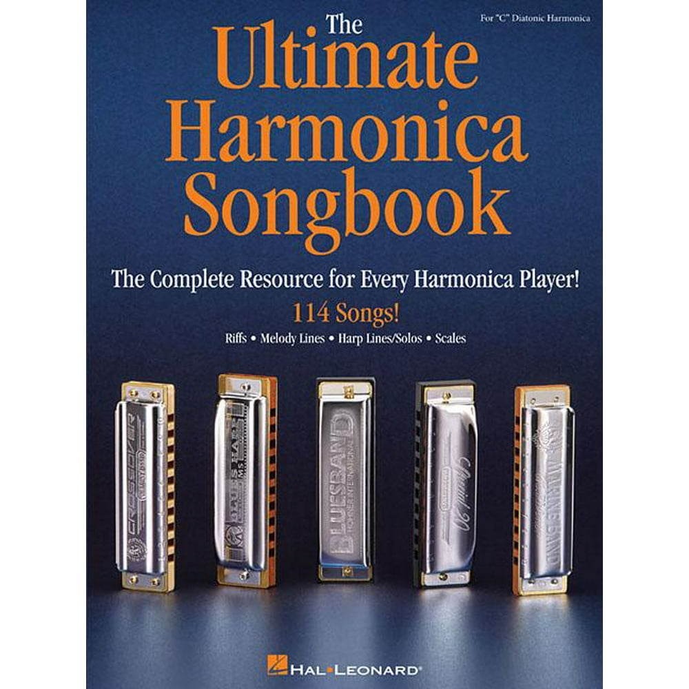 The Ultimate Harmonica Songbook The Complete Resource for Every