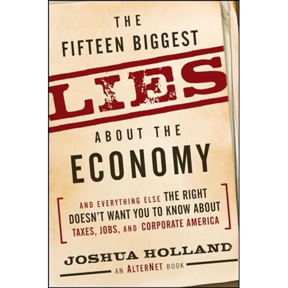Pre-Owned The Fifteen Biggest Lies about the Economy: And Everything Else the Right Doesn't Want You to Know about Taxes, Jobs, and Corporate America, 9780470643921, 0470643927, Paperback, 1 edition
