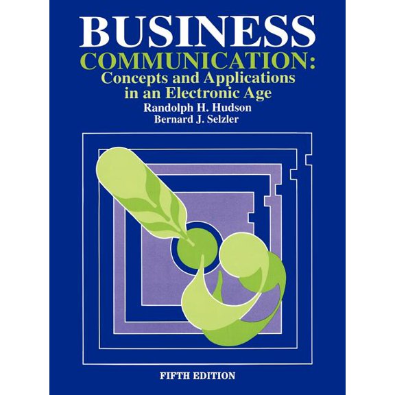 Business Communication: Concepts and Applications in an Electronic Age, (Paperback)