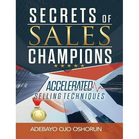 Secrets of Sales Champions: Accelerated Selling Techniques -