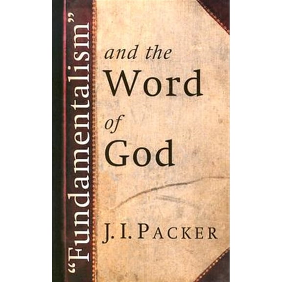 Pre-Owned Fundamentalism and the Word of God (Paperback) 0802811477 9780802811479