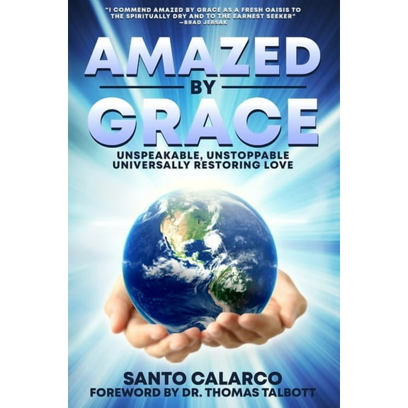 Amazed by Grace : Unspeakable, Unstoppable, Universally Restoring Love (Paperback)
