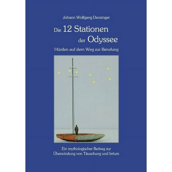 Die 12 Stationen Der Odyssee - Hürden Auf Dem Weg Zur Berufung (Paperback)