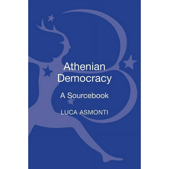Bloomsbury Sources in Ancient History Athenian Democracy: A Sourcebook, (Hardcover)
