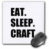 3dRose Eat Sleep Craft - passionate about crafting - crafter crafty hobby, Mouse Pad, 8 by 8 inches