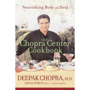 Pre-Owned The Chopra Center Cookbook: Nourishing Body and Soul (Paperback 9780471454045) by Dr. Deepak Chopra, David Simon, Leanne Backer