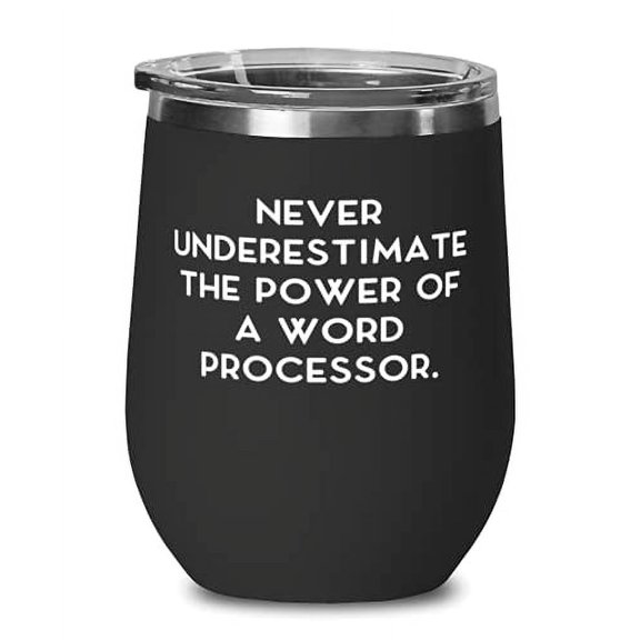 Nice Word processor, Never Underestimate the Power of a Word Processor, Graduation Wine Glass For Word processor