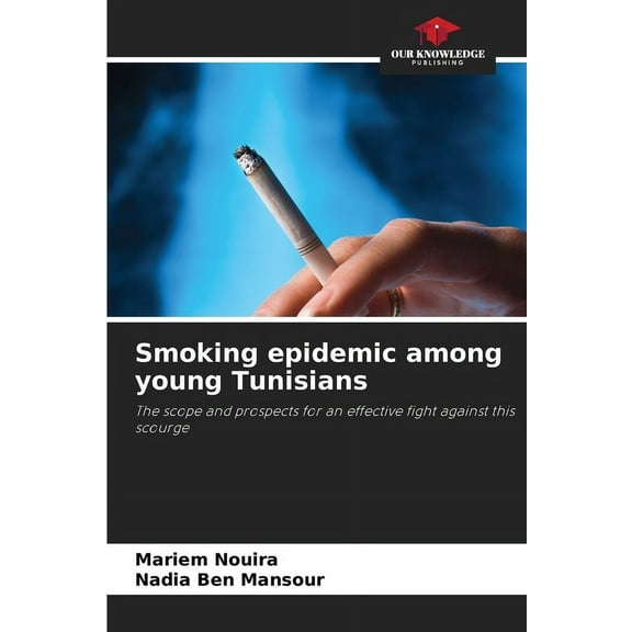 Smoking epidemic among young Tunisians, (Paperback)