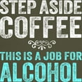 thumbnail image 3 of CafePress - Step Aside Coffee. This Is A Job For Alcohol. T Sh - Men's Classic Graphic Cotton T-Shirt, 3 of 4