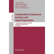Independent Component Analysis and Signal Separation: 7th International Conference, Ica 2007, London, Uk, September 9-12, 2007, Proceedings (Paperback)