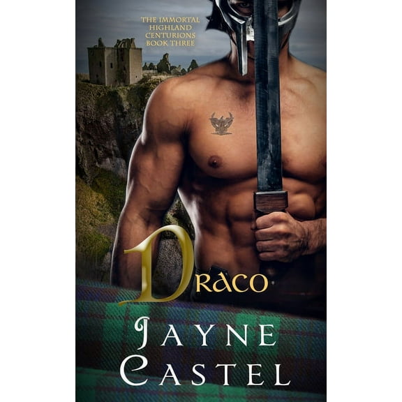 The Immortal Highland Centurions Draco: A Medieval Scottish Romance, Book 3, (Paperback)