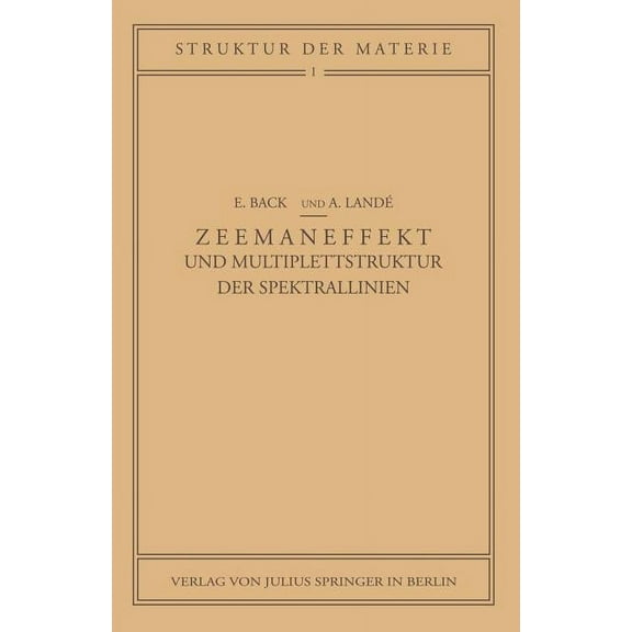 Struktur Und Eigenschaften Der Materie i Zeemaneffekt Und Multiplettstruktur Der Spektrallinien, Book 1, (Paperback)