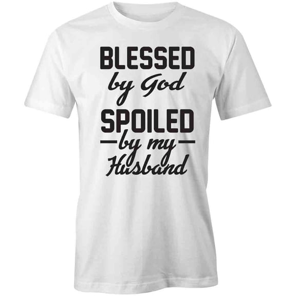 Bless by God Spoiled by Husband T-Shirt | Religious White Tee Gift