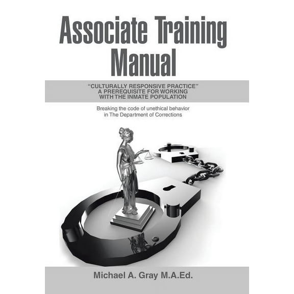 Associate Training Manual: "Culturally Responsive Practice" a Prerequisite for Working with the Inmate Population (Hardcover)