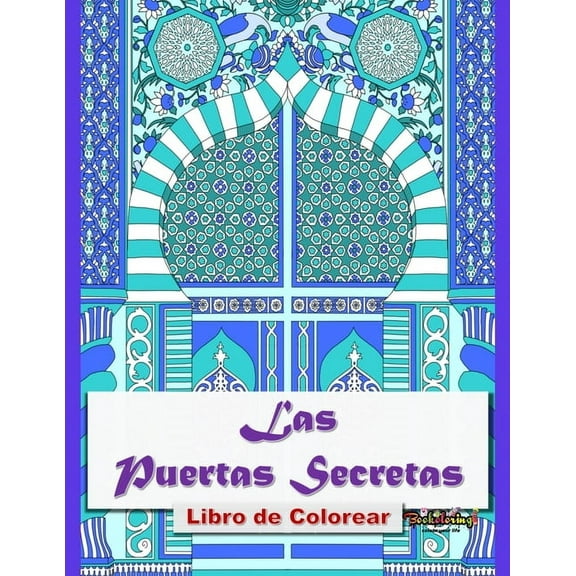 Libro de Colorear: Las Puertas Secretas: Libro para colorear para adultos: 32 ilustraciones exclusivas de diseños de monumentos de todo el mundo. (Paperback)