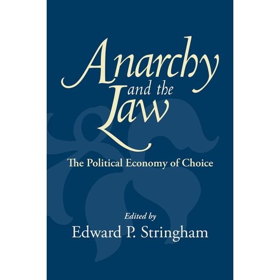 Anarchy and the Law: The Political Economy of Choice, (Paperback)