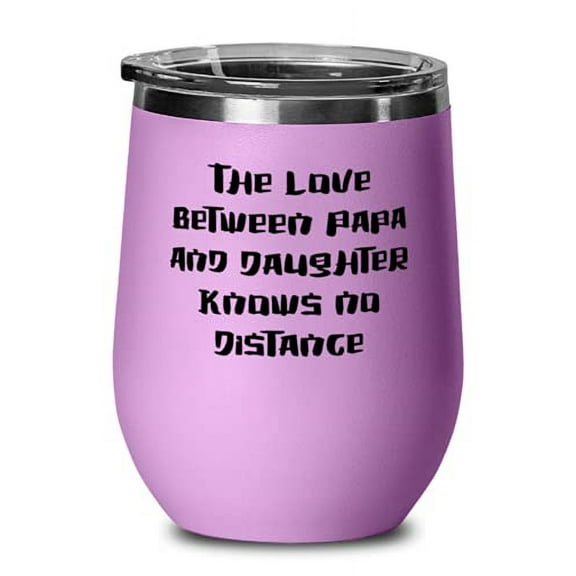 Fancy Papa, The Love Between Papa And Daughter Knows No Distance, Father's Day Wine Glass For Papa