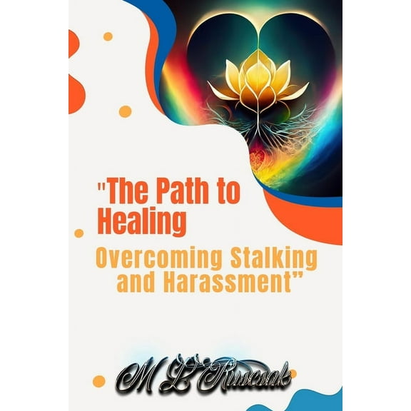 "The Path to Healing: Overcoming Stalking and Harassment, (Paperback)